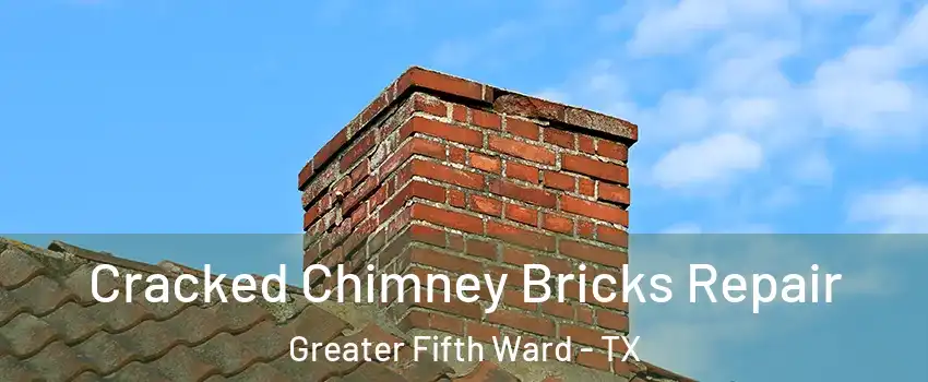 Cracked Chimney Bricks Repair Greater Fifth Ward - TX