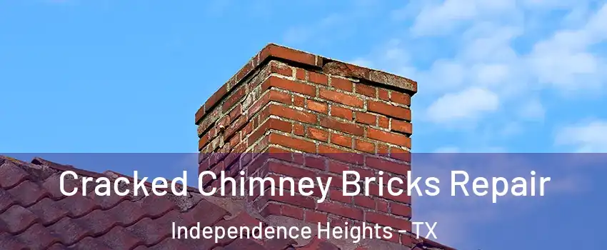 Cracked Chimney Bricks Repair Independence Heights - TX