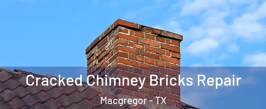 Cracked Chimney Bricks Repair Macgregor - TX