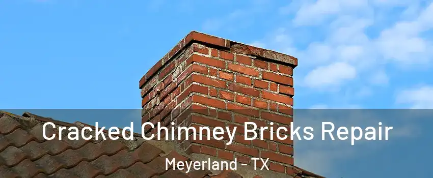 Cracked Chimney Bricks Repair Meyerland - TX