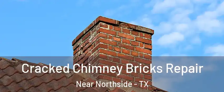 Cracked Chimney Bricks Repair Near Northside - TX