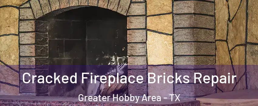 Cracked Fireplace Bricks Repair Greater Hobby Area - TX