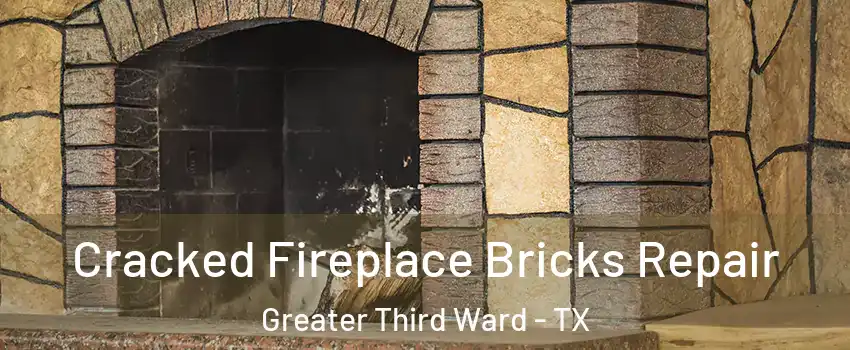 Cracked Fireplace Bricks Repair Greater Third Ward - TX