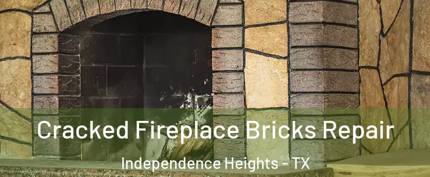 Cracked Fireplace Bricks Repair Independence Heights - TX