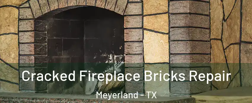 Cracked Fireplace Bricks Repair Meyerland - TX