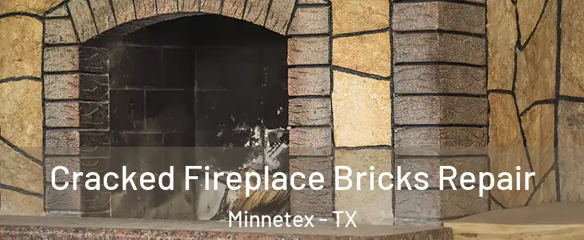 Cracked Fireplace Bricks Repair Minnetex - TX