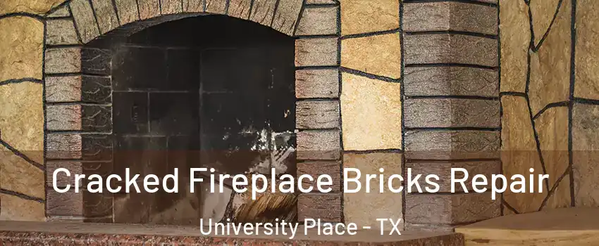 Cracked Fireplace Bricks Repair University Place - TX