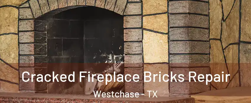 Cracked Fireplace Bricks Repair Westchase - TX