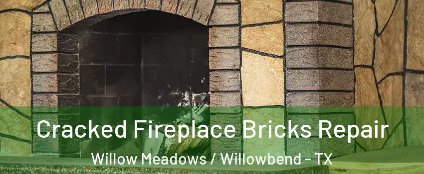Cracked Fireplace Bricks Repair Willow Meadows / Willowbend - TX