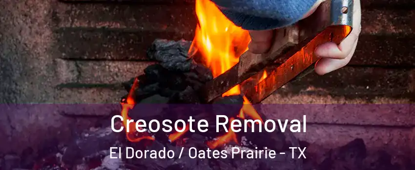 Creosote Removal El Dorado / Oates Prairie - TX