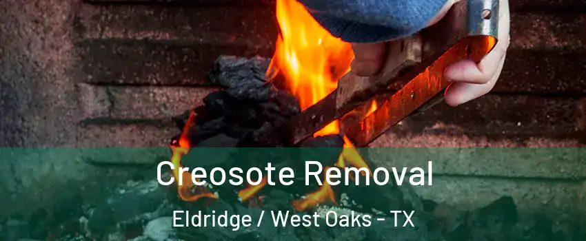 Creosote Removal Eldridge / West Oaks - TX