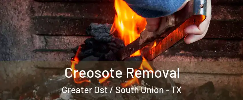 Creosote Removal Greater Ost / South Union - TX