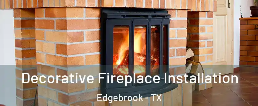 Decorative Fireplace Installation Edgebrook - TX