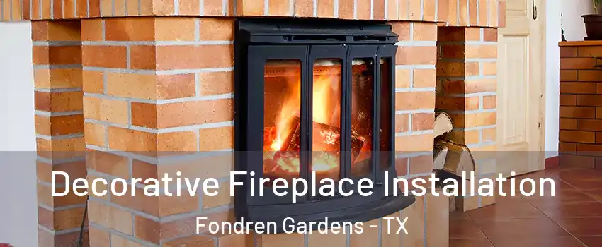 Decorative Fireplace Installation Fondren Gardens - TX