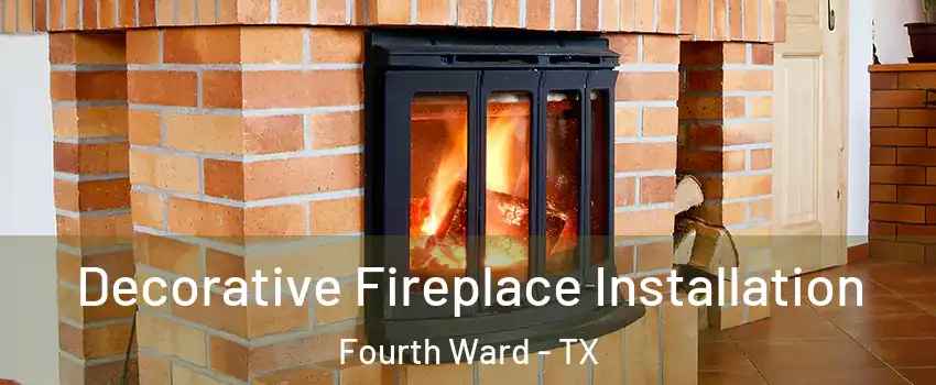 Decorative Fireplace Installation Fourth Ward - TX