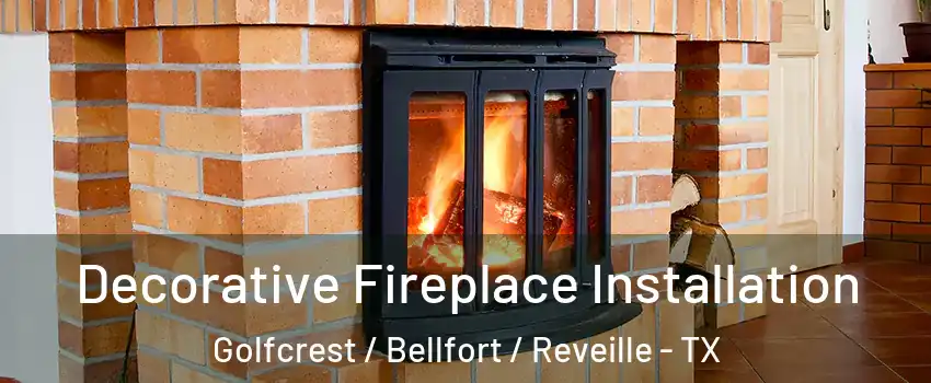 Decorative Fireplace Installation Golfcrest / Bellfort / Reveille - TX