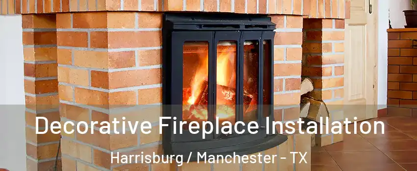 Decorative Fireplace Installation Harrisburg / Manchester - TX