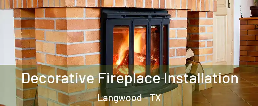 Decorative Fireplace Installation Langwood - TX