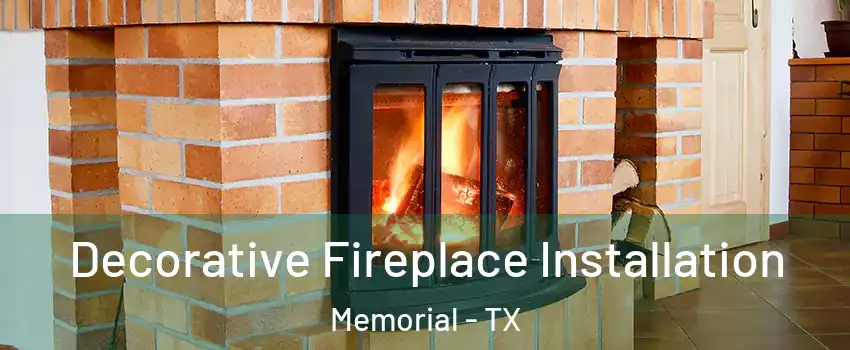 Decorative Fireplace Installation Memorial - TX