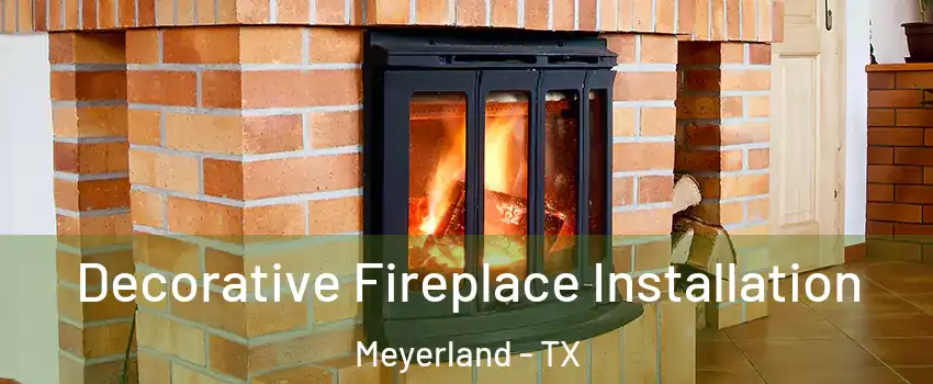Decorative Fireplace Installation Meyerland - TX