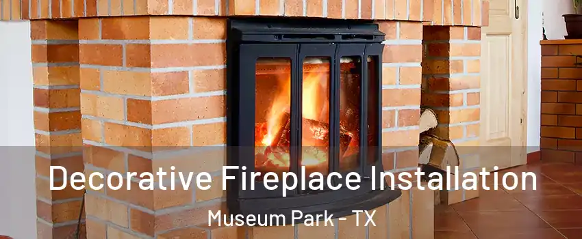 Decorative Fireplace Installation Museum Park - TX