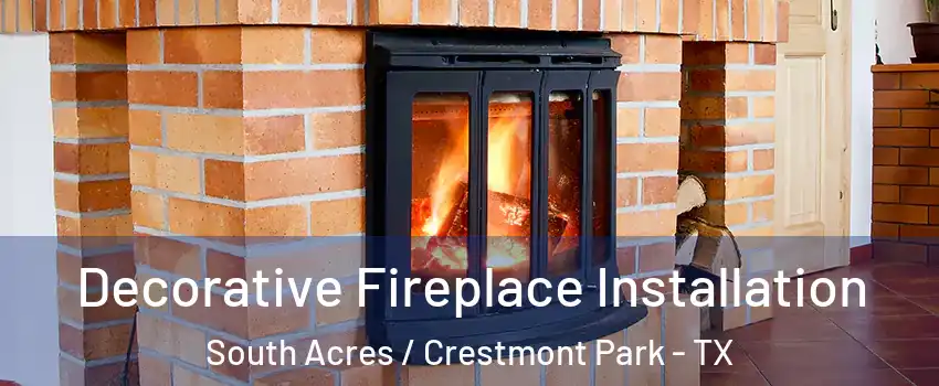 Decorative Fireplace Installation South Acres / Crestmont Park - TX