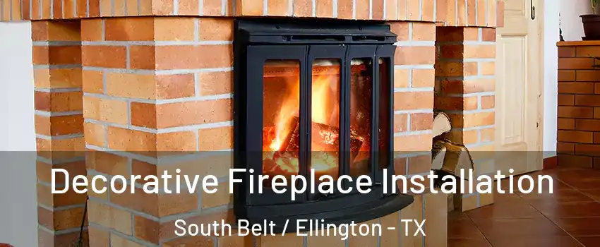 Decorative Fireplace Installation South Belt / Ellington - TX