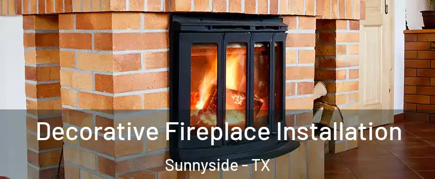 Decorative Fireplace Installation Sunnyside - TX