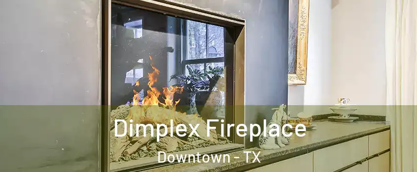 Dimplex Fireplace Downtown - TX