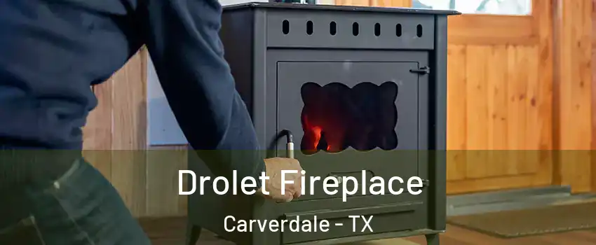 Drolet Fireplace Carverdale - TX