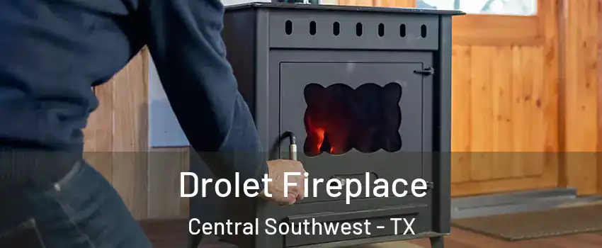 Drolet Fireplace Central Southwest - TX
