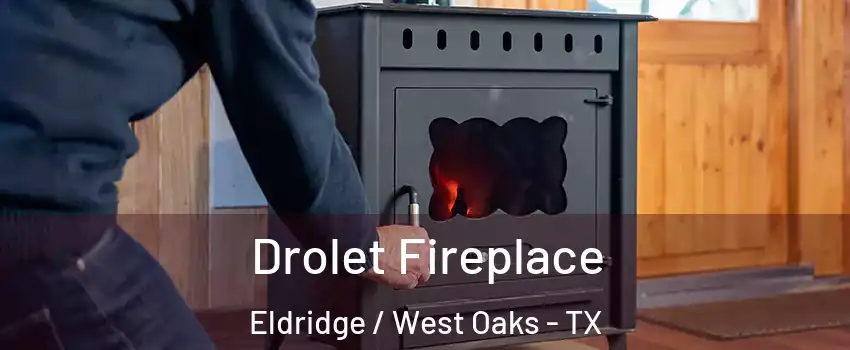 Drolet Fireplace Eldridge / West Oaks - TX