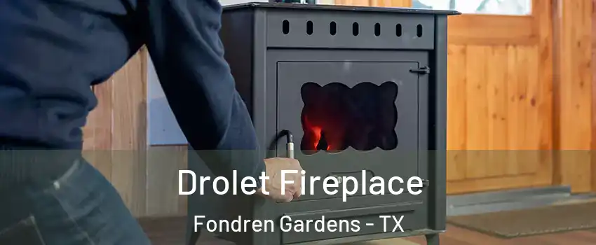 Drolet Fireplace Fondren Gardens - TX