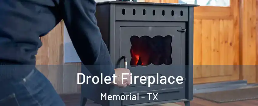 Drolet Fireplace Memorial - TX