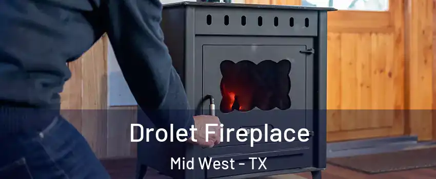 Drolet Fireplace Mid West - TX