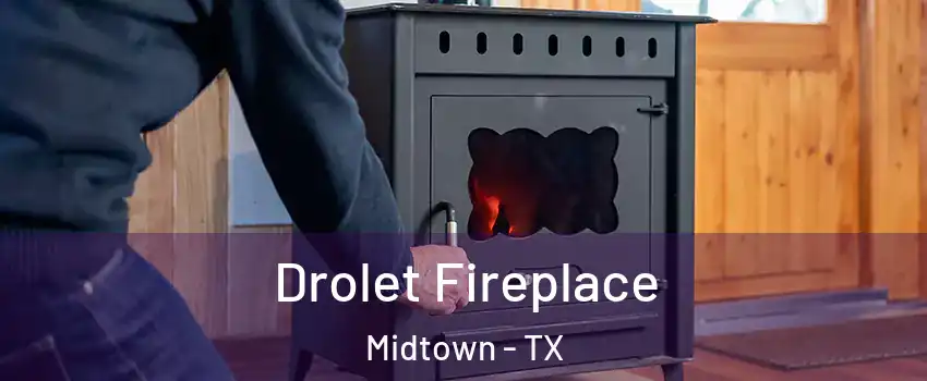 Drolet Fireplace Midtown - TX