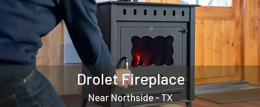 Drolet Fireplace Near Northside - TX