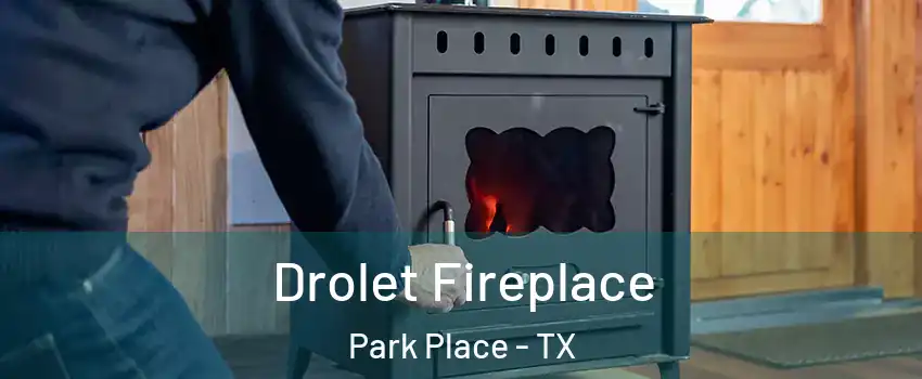 Drolet Fireplace Park Place - TX