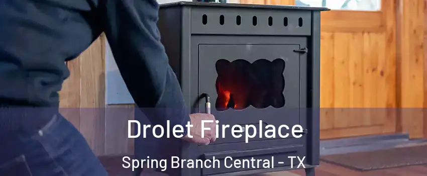 Drolet Fireplace Spring Branch Central - TX