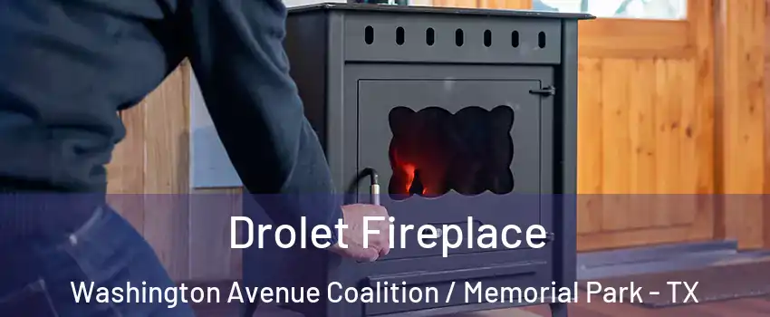 Drolet Fireplace Washington Avenue Coalition / Memorial Park - TX