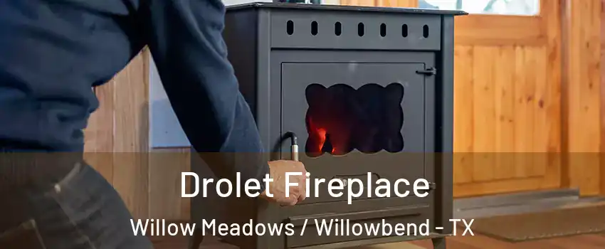 Drolet Fireplace Willow Meadows / Willowbend - TX