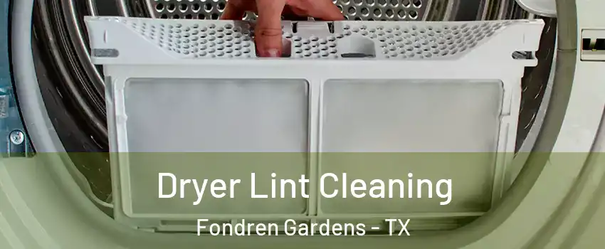 Dryer Lint Cleaning Fondren Gardens - TX