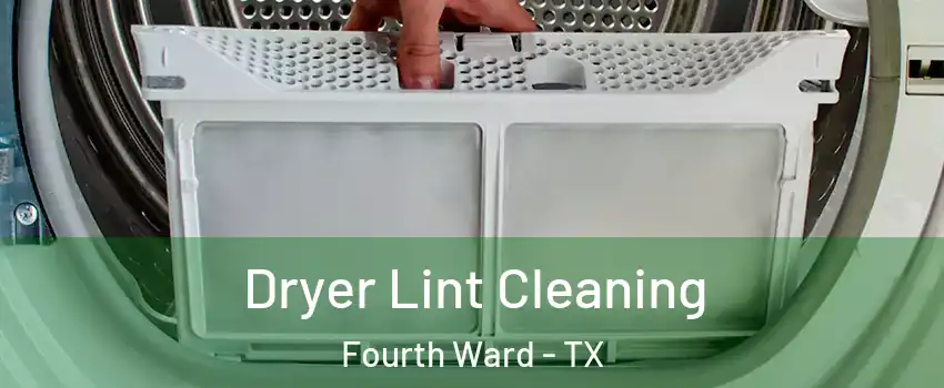 Dryer Lint Cleaning Fourth Ward - TX