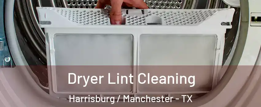Dryer Lint Cleaning Harrisburg / Manchester - TX
