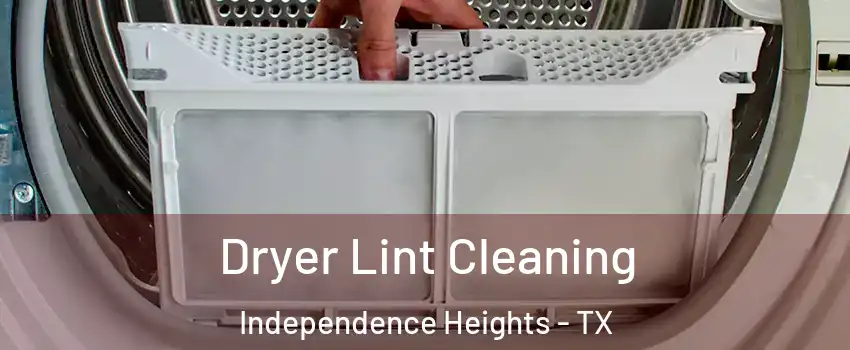 Dryer Lint Cleaning Independence Heights - TX