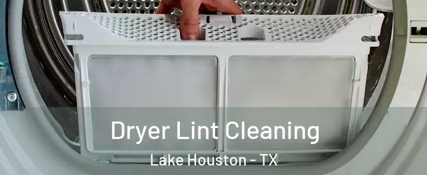 Dryer Lint Cleaning Lake Houston - TX