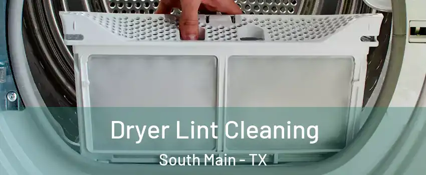 Dryer Lint Cleaning South Main - TX