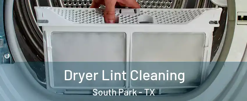 Dryer Lint Cleaning South Park - TX
