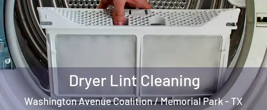 Dryer Lint Cleaning Washington Avenue Coalition / Memorial Park - TX