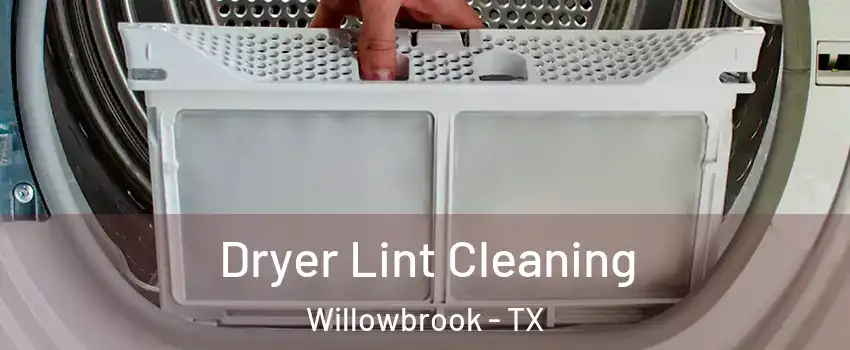 Dryer Lint Cleaning Willowbrook - TX